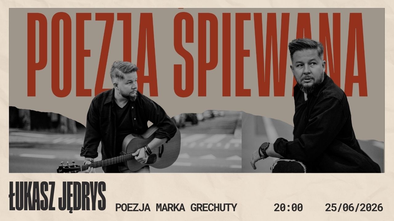 POEZJA ŚPIEWANA | ŁUKASZ JĘDRYS ŚPIEWA GRECHUTĘ | 25.06.2026 | 20:00 | KOCHANKA KLUBOKAWIARNIA